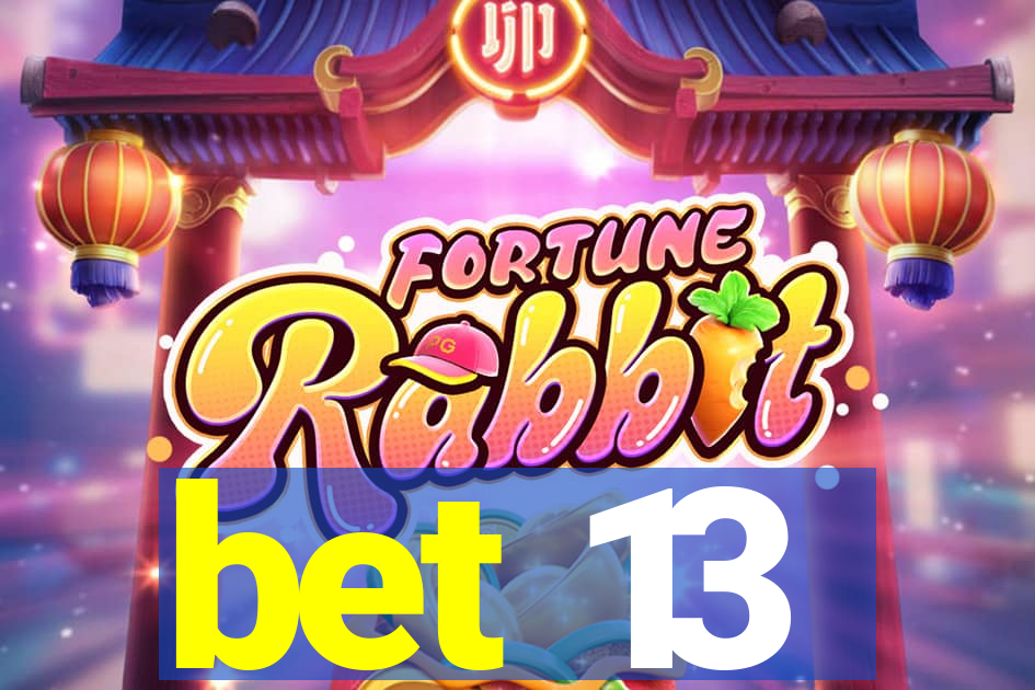 bet 13